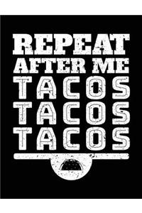 Repeat After Me Tacos Tacos Tacos