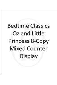 Bedtime Classics Oz and Little Princess 8-copy Mixed Counter Display w/ Riser