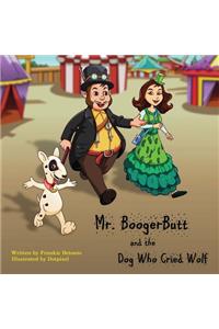 Mr. BoogerButt and the Dog Who Cried Wolf