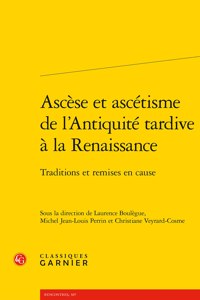 Ascese Et Ascetisme de l'Antiquite Tardive a la Renaissance