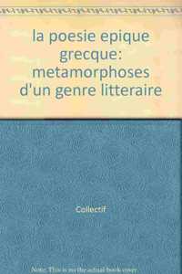 La Poesie Epique Grecque: Metamorphoses d'Un Genre Litteraire