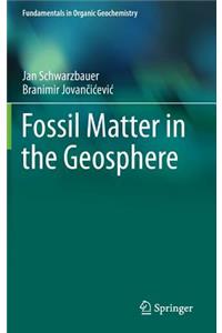 Fossil Matter in the Geosphere