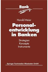 Personalentwicklung in Banken: Strategien Konzepte Instrumente