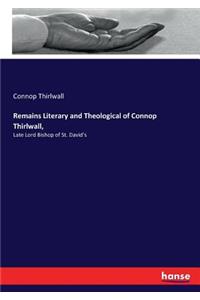 Remains Literary and Theological of Connop Thirlwall,