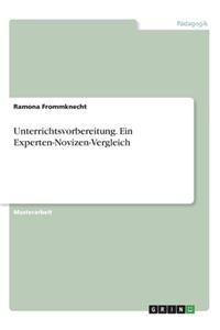 Unterrichtsvorbereitung. Ein Experten-Novizen-Vergleich