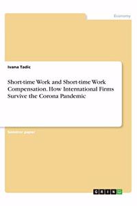 Short-time Work and Short-time Work Compensation. How International Firms Survive the Corona Pandemic