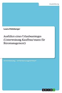 Ausfüllen eines Urlaubsantrages (Unterweisung Kauffrau/-mann für Büromanagement)