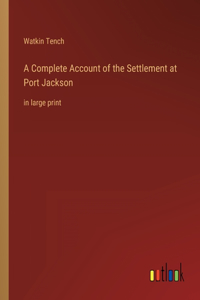 Complete Account of the Settlement at Port Jackson