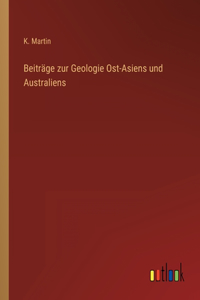 Beiträge zur Geologie Ost-Asiens und Australiens