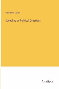 Speeches on Political Questions