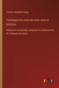 Catalogue d'un choix de livres rares et précieux