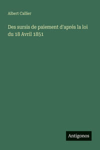 Des sursis de paiement d'aprés la loi du 18 Avril 1851