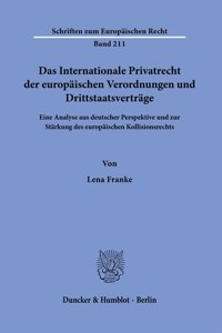 Das Internationale Privatrecht Der Europaischen Verordnungen Und Drittstaatsvertrage