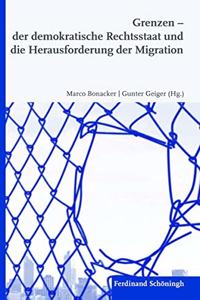 Grenzen - Der Demokratische Rechtsstaat Und Die Herausforderung Der Migration