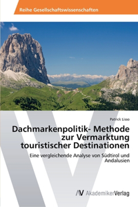 Dachmarkenpolitik- Methode zur Vermarktung touristischer Destinationen