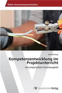 Kompetenzentwicklung im Projektunterricht