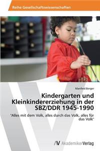 Kindergarten und Kleinkindererziehung in der SBZ/DDR 1945-1990