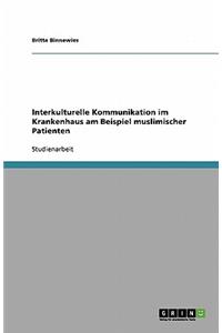 Interkulturelle Kommunikation im Krankenhaus am Beispiel muslimischer Patienten