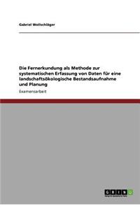 Die Fernerkundung als Methode zur systematischen Erfassung von Daten für eine landschaftsökologische Bestandsaufnahme und Planung