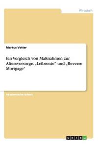 Vergleich von Maßnahmen zur Altersvorsorge. "Leibrente und "Reverse Mortgage