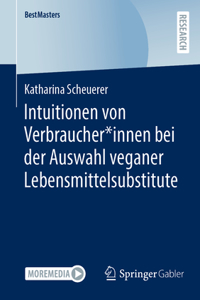 Intuitionen Von Verbraucher*innen Bei Der Auswahl Veganer Lebensmittelsubstitute