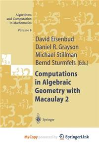 Computations in Algebraic Geometry with Macaulay 2