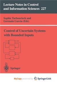 Control of Uncertain Systems with Bounded Inputs