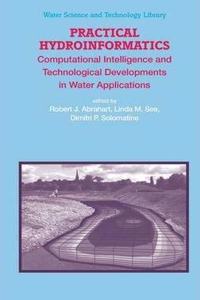 Practical Hydroinformatics: Computational Intelligence and Technological Developments in Water Applications(Volume 68)[Special Indian Edition - Reprint Year: 2020]