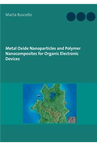 Metal Oxide Nanoparticles and Polymer Nanocomposites for Organic Electronic Devices