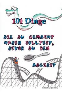 101 Dinge die du gemacht haben solltest, bevor du den Löffel abgibst