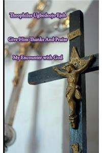 Give Him Thanks And Praise