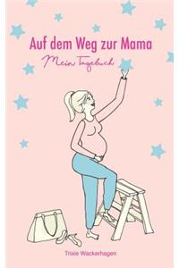 Auf dem Weg zur Mama - Mein Tagebuch