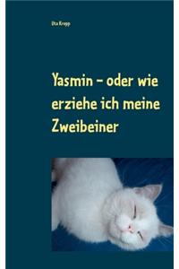 Yasmin - oder wie erziehe ich meine Zweibeiner