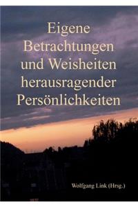 Eigene Betrachtungen und Weisheiten herausragender Persönlichkeiten