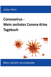 Coronavirus - Mein sechstes Corona-Krise Tagebuch