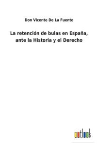 retención de bulas en España, ante la Historia y el Derecho