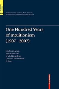 One Hundred Years of Intuitionism (1907-2007)