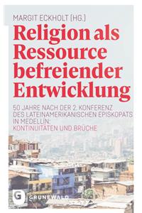 Religion ALS Ressource Befreiender Entwicklung