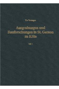 Ausgrabungen Und Beuforschungen in St. Gereon Zu Kln