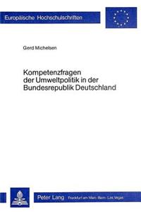 Kompetenzfragen Der Umweltpolitik in Der Bundesrepublik Deutschland