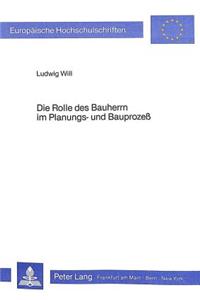 Die Rolle Des Bauherrn Im Planungs- Und Bauprozess