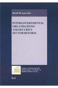 Intergovernmental Organisations and Security Sector Reform