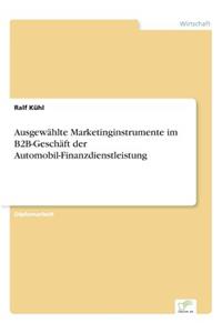 Ausgewählte Marketinginstrumente im B2B-Geschäft der Automobil-Finanzdienstleistung