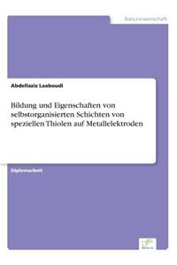Bildung und Eigenschaften von selbstorganisierten Schichten von speziellen Thiolen auf Metallelektroden