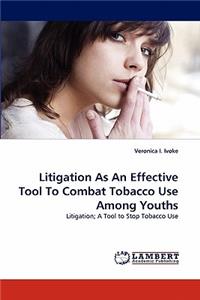 Litigation As An Effective Tool To Combat Tobacco Use Among Youths