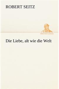 Die Liebe, Alt Wie Die Welt