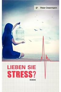 Lieben Sie Stress?