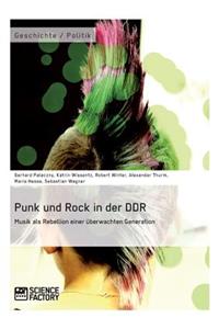 Punk und Rock in der DDR. Musik als Rebellion einer überwachten Generation