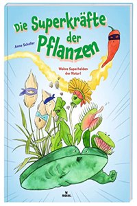 Die Superkrafte der Pflanzen: Wahre Superhelden der Natur!