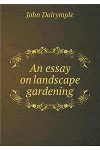 An Essay on Landscape Gardening